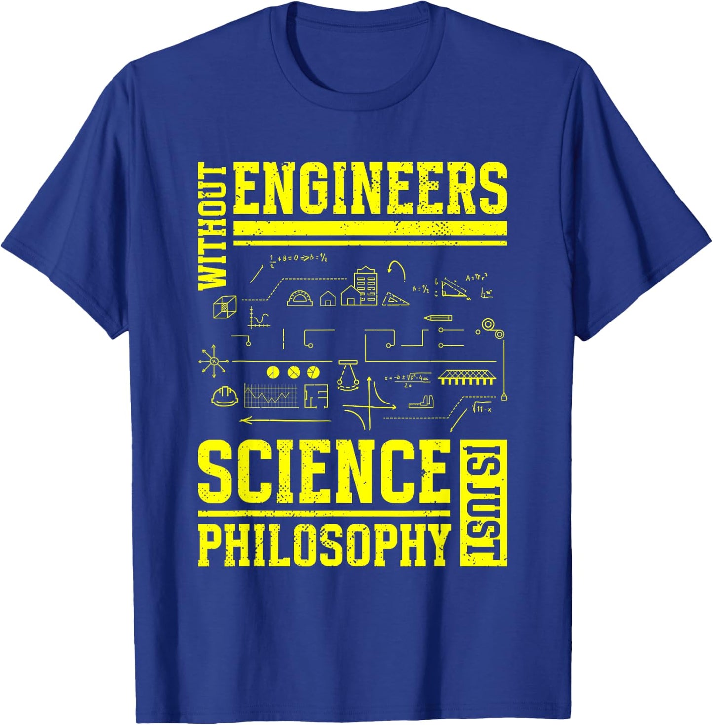 Without Engineers Science Is Just Philosophy | Engineer T-Shirt - T-Shirt | Royal