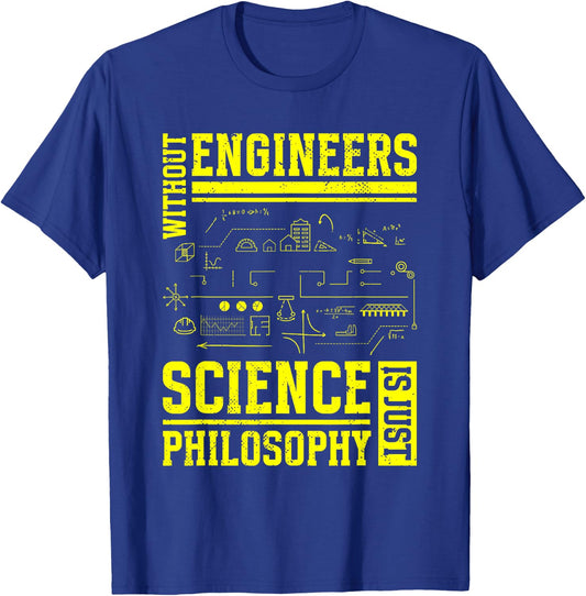 Without Engineers Science Is Just Philosophy | Engineer T-Shirt - T-Shirt | Royal
