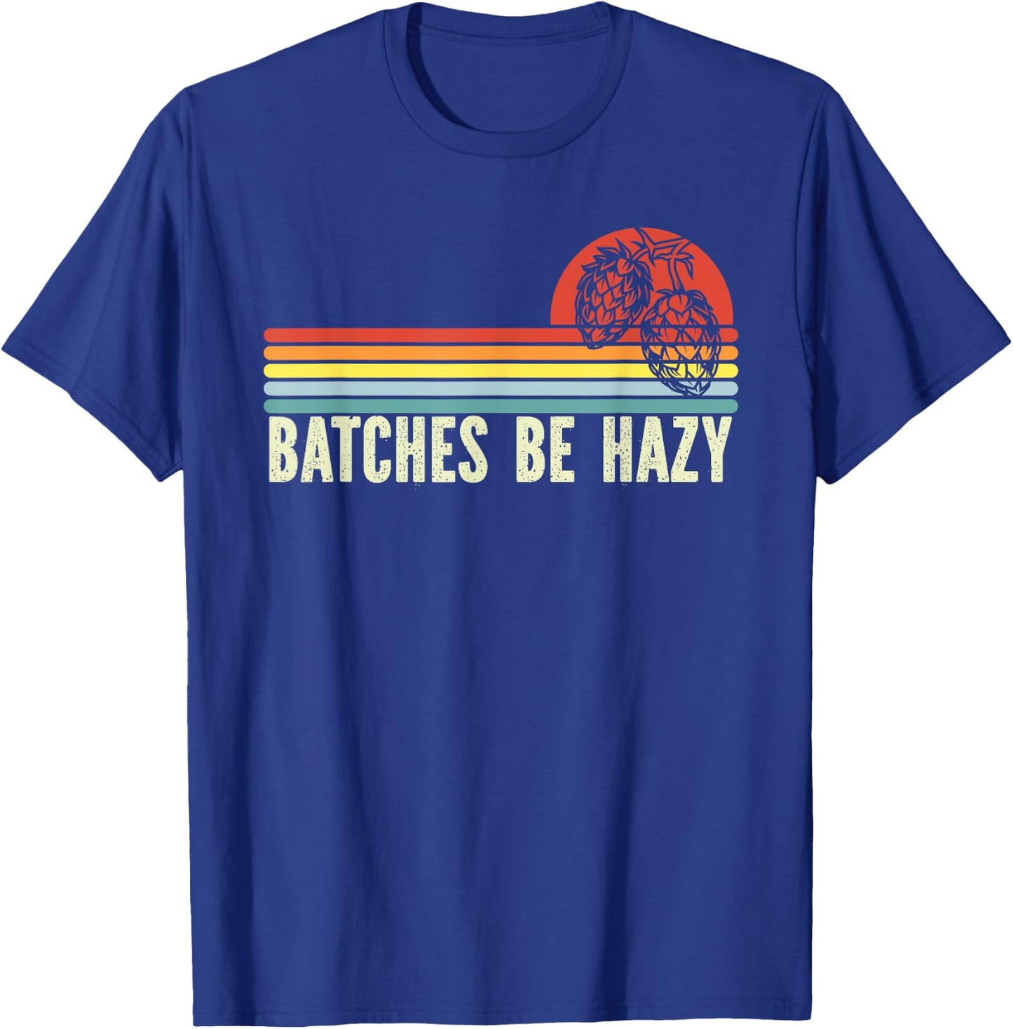Retro Craft Beer Hop Home Brewing - Vintage Batches Be Hazy T-Shirt - T-Shirt | Royal