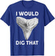 I would dig that Shark tooth Fossil hunter T-Shirt - T-Shirt | Royal