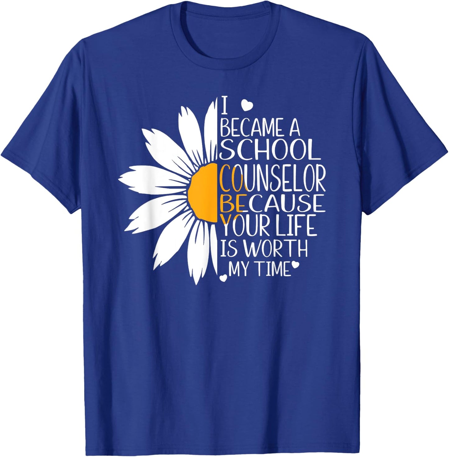 I became a School Counselor because your life worth my time T-Shirt - T-Shirt | Royal
