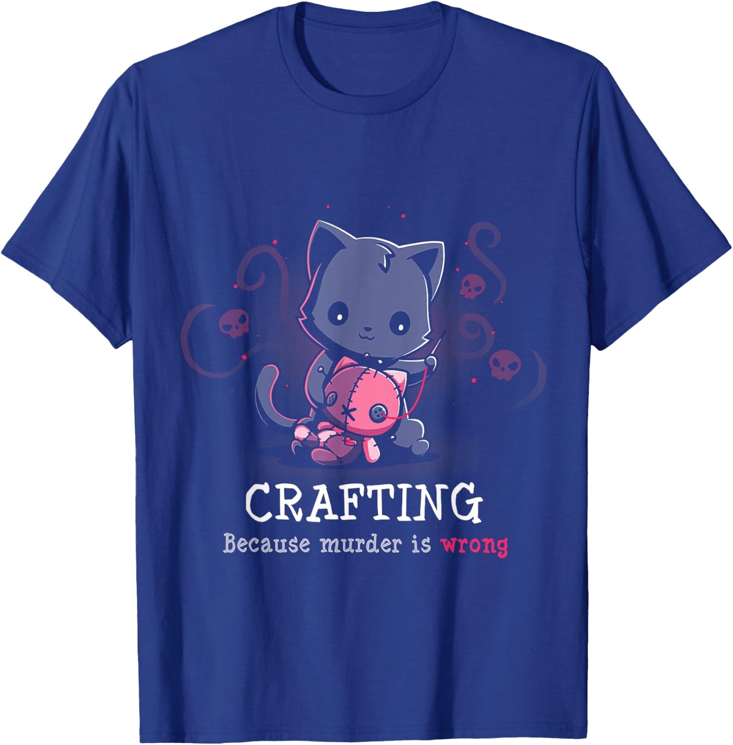 Crafting Because Murder Is Wrong T-Shirt - T-Shirt | Royal