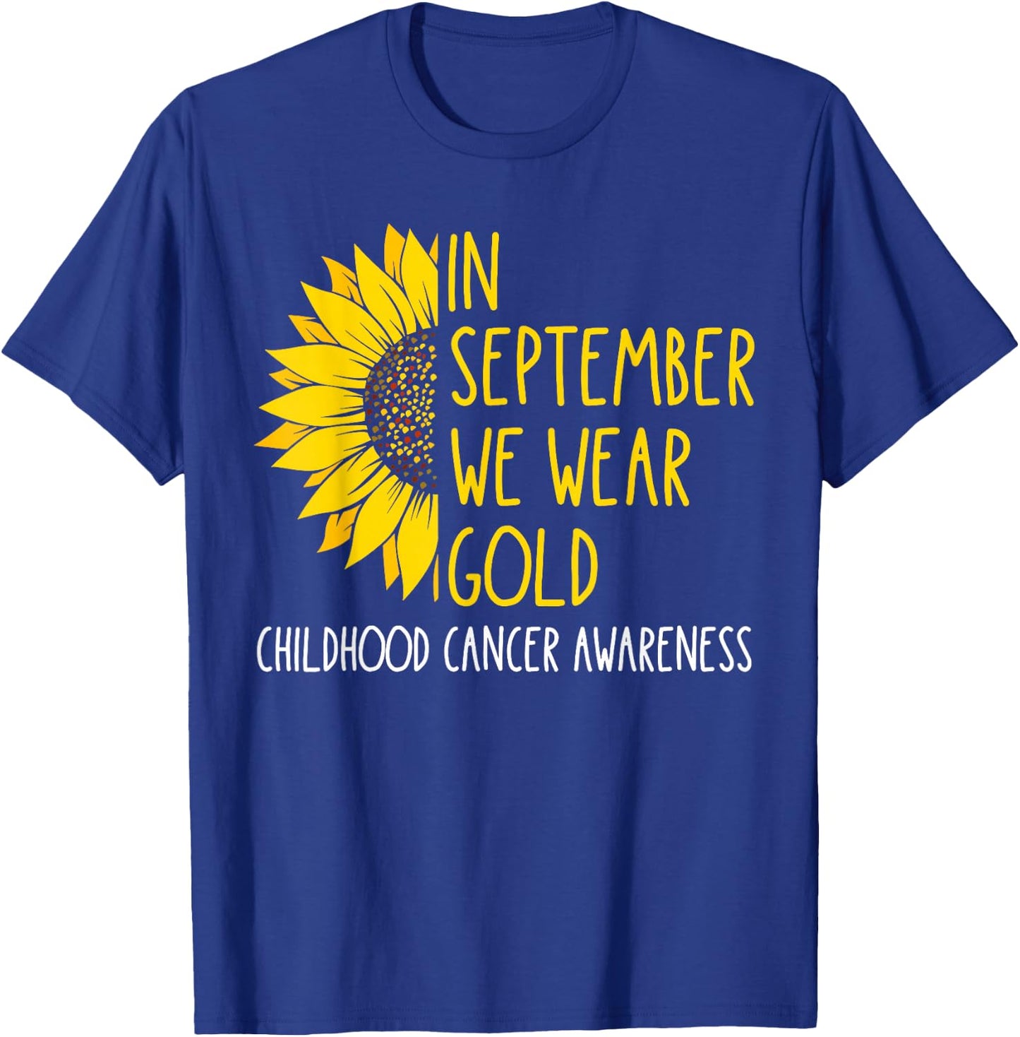 In September Wear Gold Childhood Cancer Awareness Sunflower T-Shirt - T-Shirt | Royal