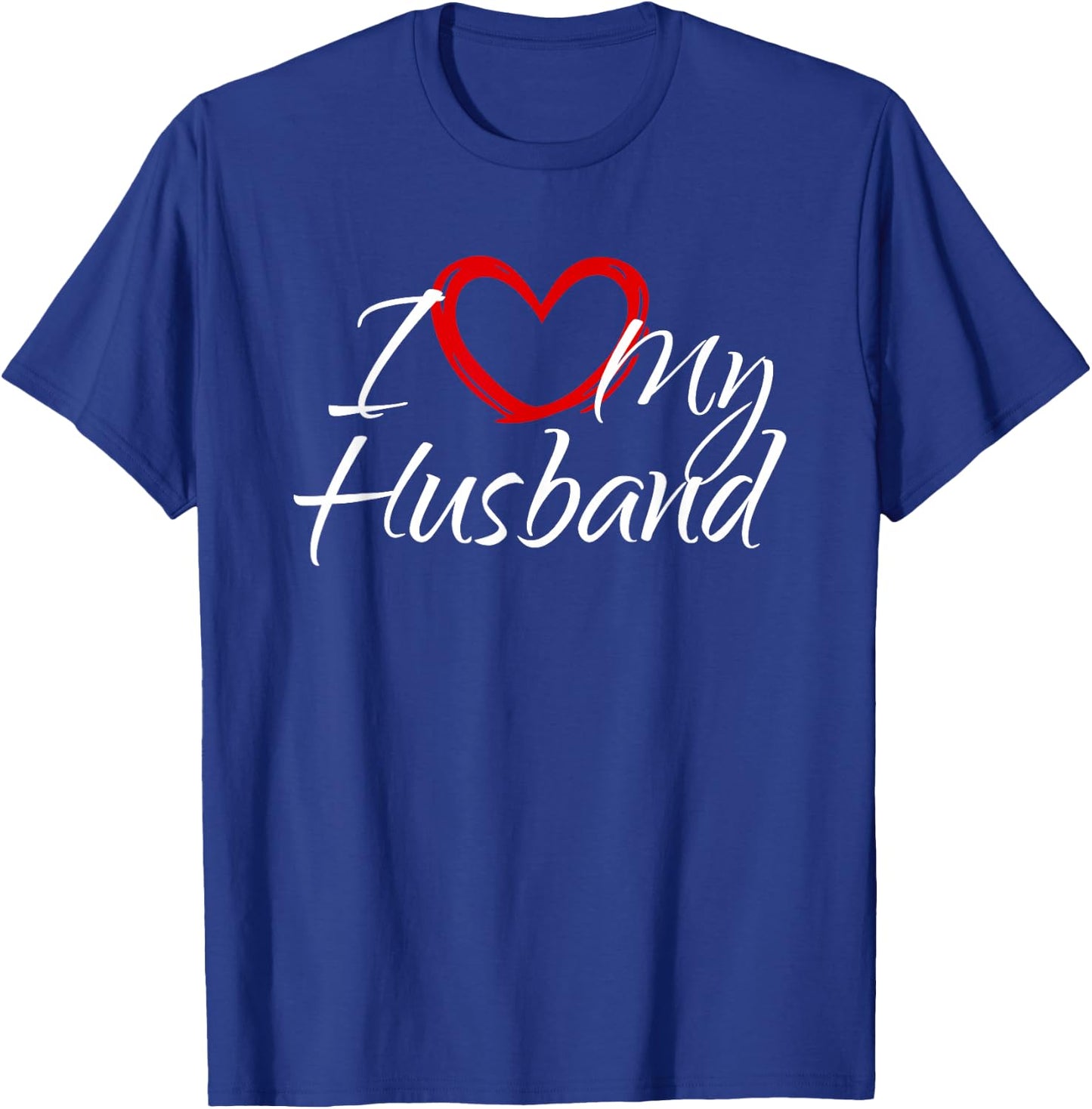 I Love My Husband, I Love My Husband T-Shirt - T-Shirt | Royal