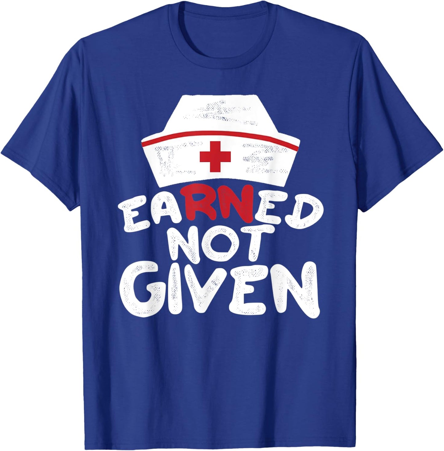 EaRNed Not Given | RN BSN Nursing Gear For Nurses Week T-Shirt - T-Shirt | Royal