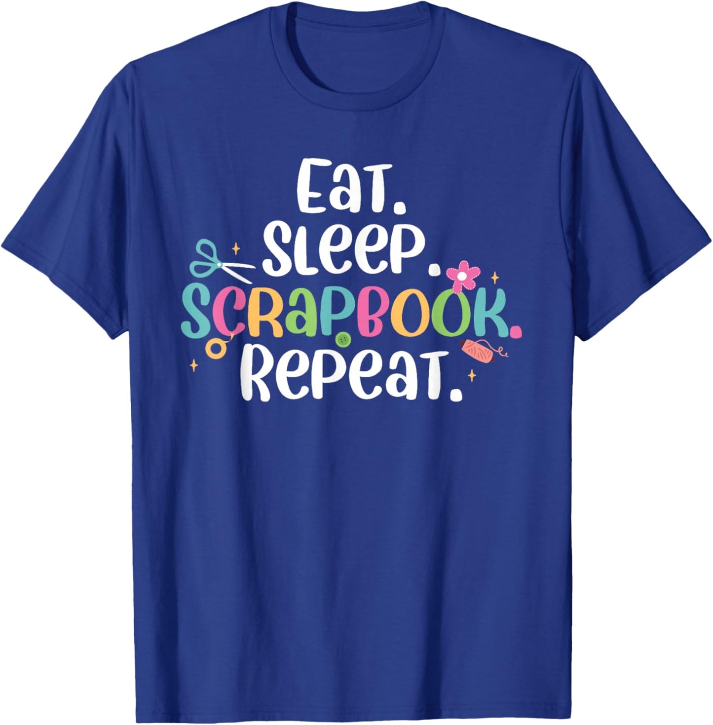 Cute Eat Sleep Scrapbook Repeat Scrapbooking Crafter T-Shirt - T-Shirt | Royal
