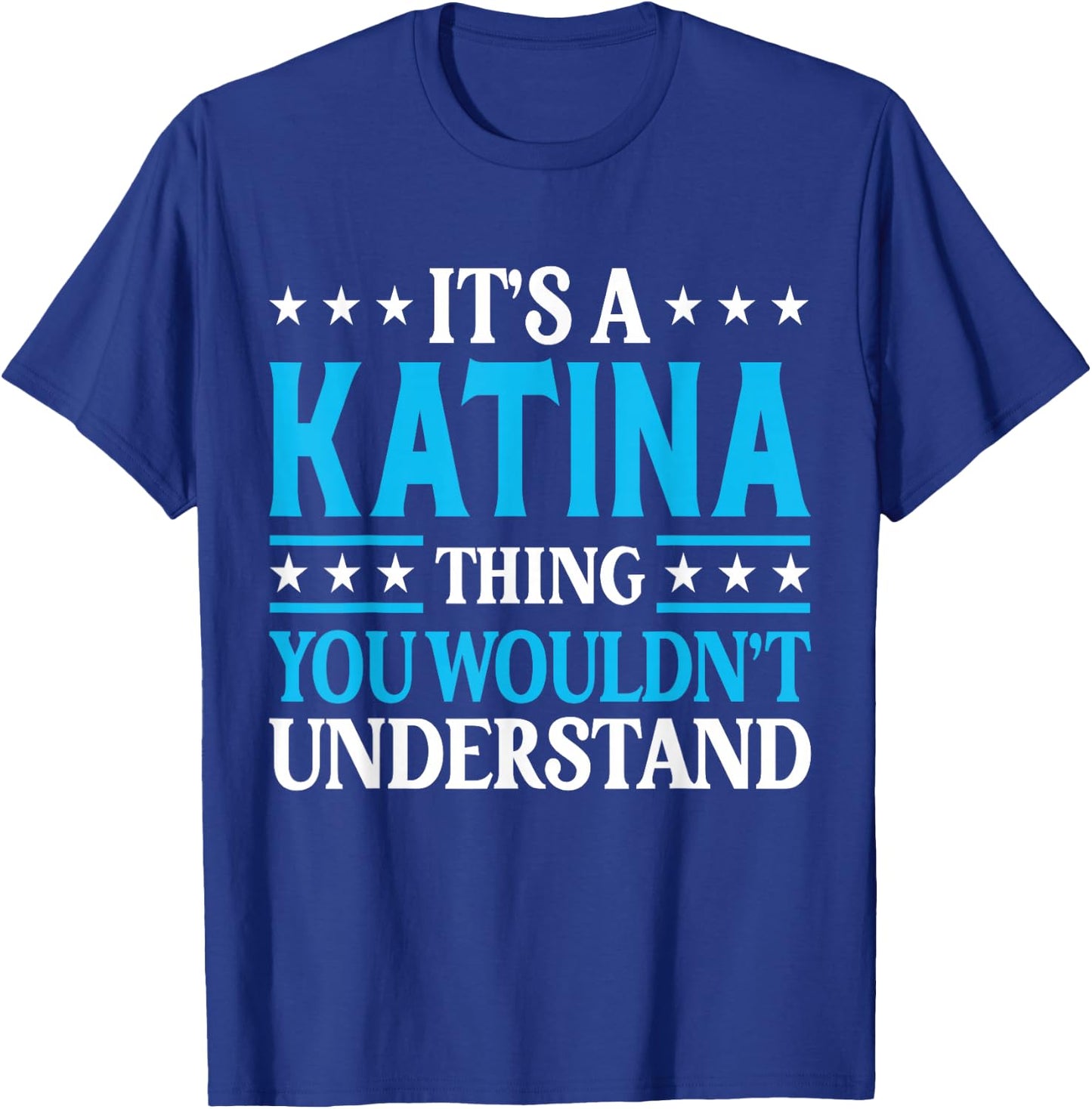 It's A Katina Thing Wouldn't Understand Girl Name Katina T-Shirt - T-Shirt | Royal
