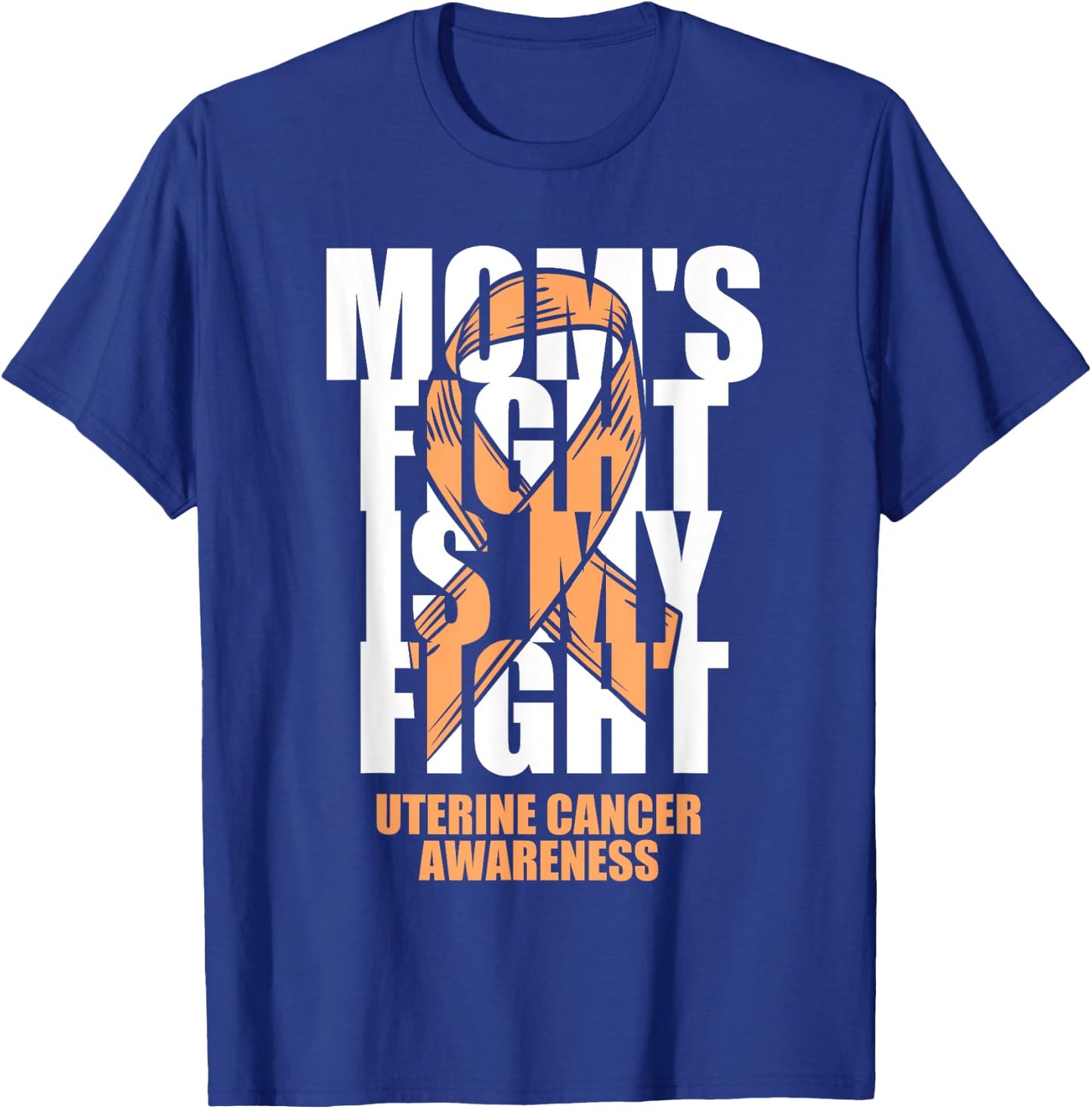Uterine Cancer Awareness Month Peach Ribbon Mom's Fight Gift T-Shirt - T-Shirt | Royal
