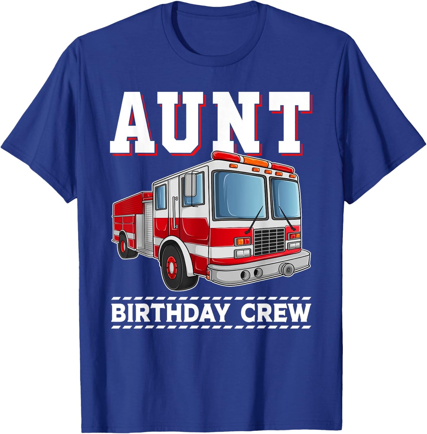 Aunt Birthday Crew Fire Truck Themed Family Matching T-Shirt - T-Shirt | Royal