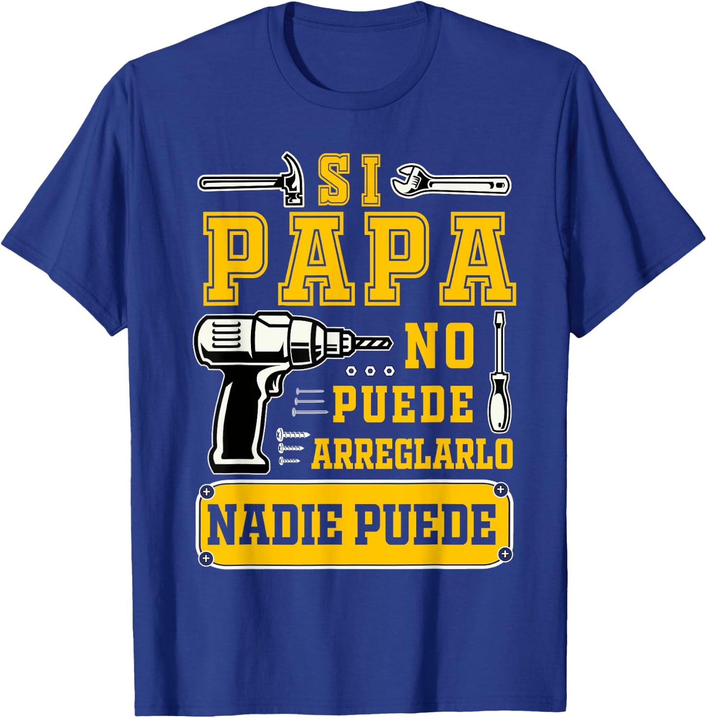 Si papa no puede arreglarlo nadie Spanish Dia del Padre T-Shirt - T-Shirt | Royal