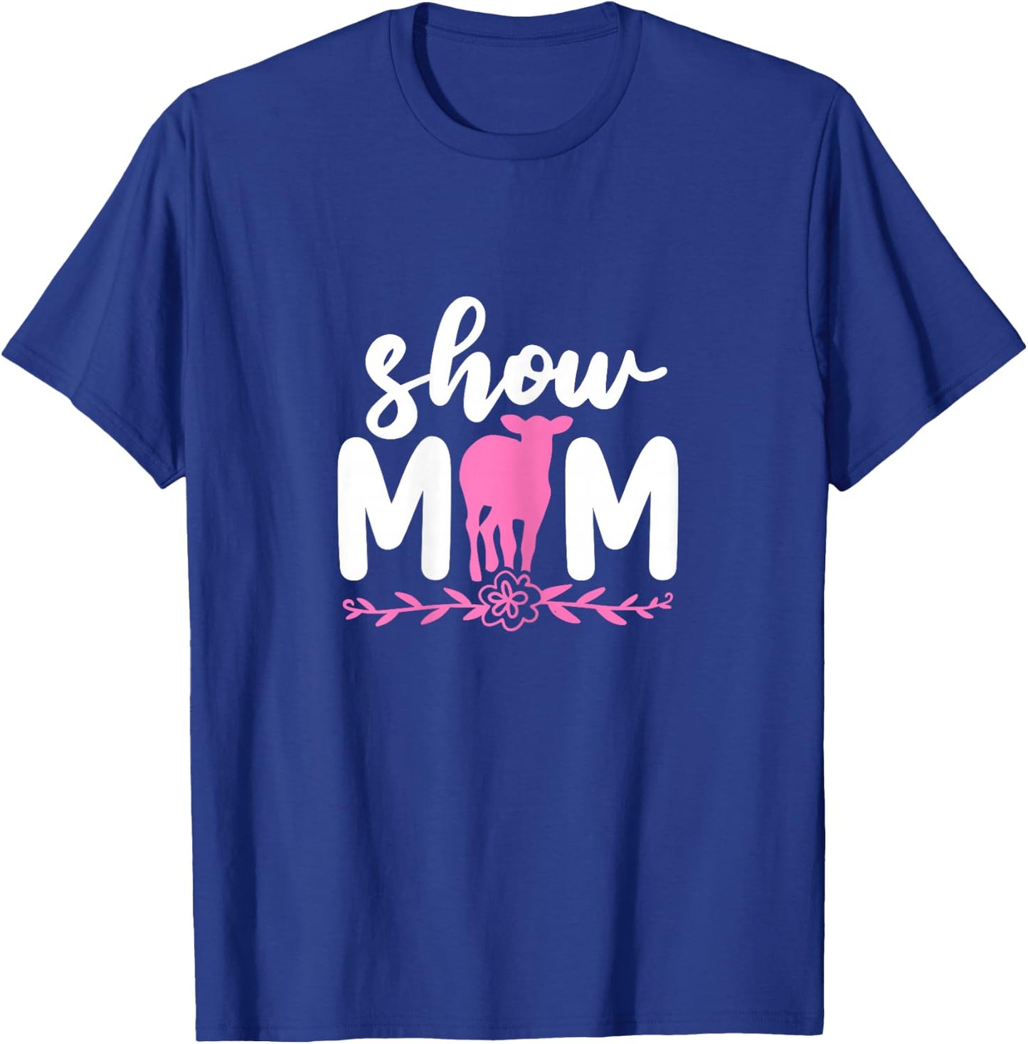 Show Mom Cow Cattle Livestock Showing Mother Farmer T-Shirt - T-Shirt | Royal