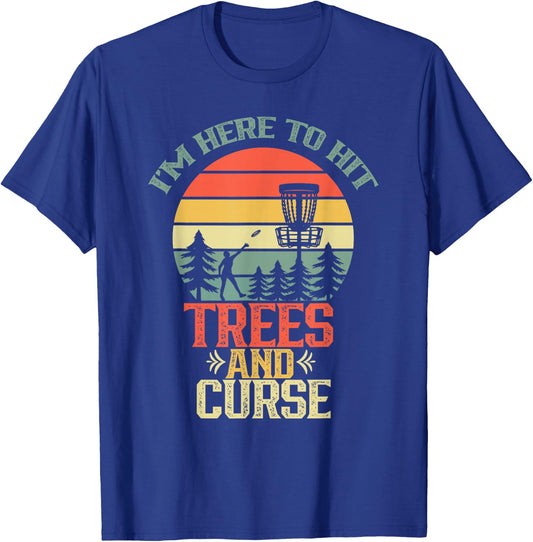 I'm Here To Hit Trees And Curse Discs Golfing Disc Golf T-Shirt - T-Shirt | Royal