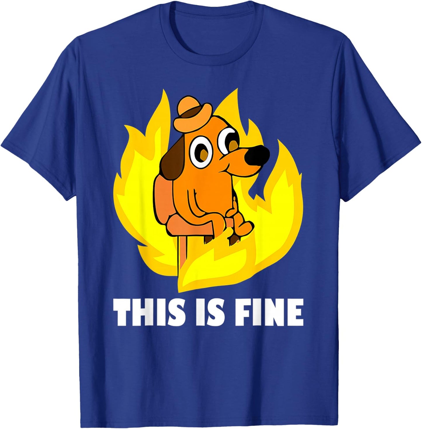 It's Fine I'm Fine Everything is Fine Dog Burning Funny Meme T-Shirt - T-Shirt | Royal