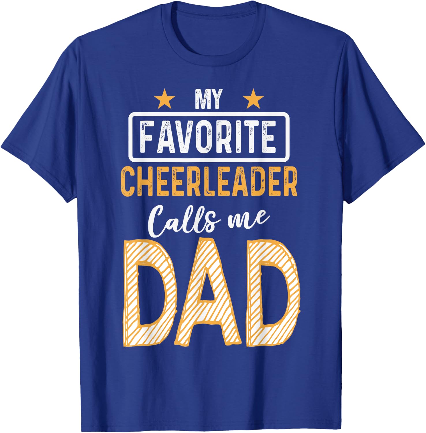 Favorite Cheerleader Calls Me Dad Cheerleading Father Cheer T-Shirt - T-Shirt | Royal