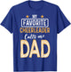 Favorite Cheerleader Calls Me Dad Cheerleading Father Cheer T-Shirt - T-Shirt | Royal