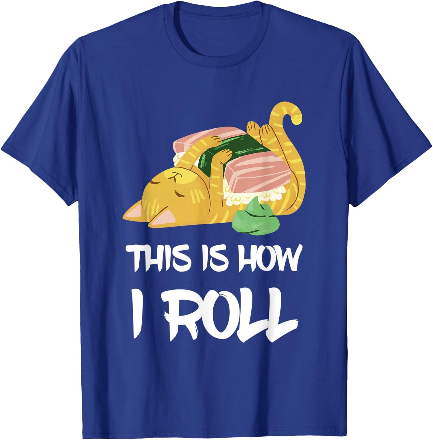 This Is How I Roll Sushi Cat Asia Restaurant Sushi Lover T-Shirt - T-Shirt | Royal