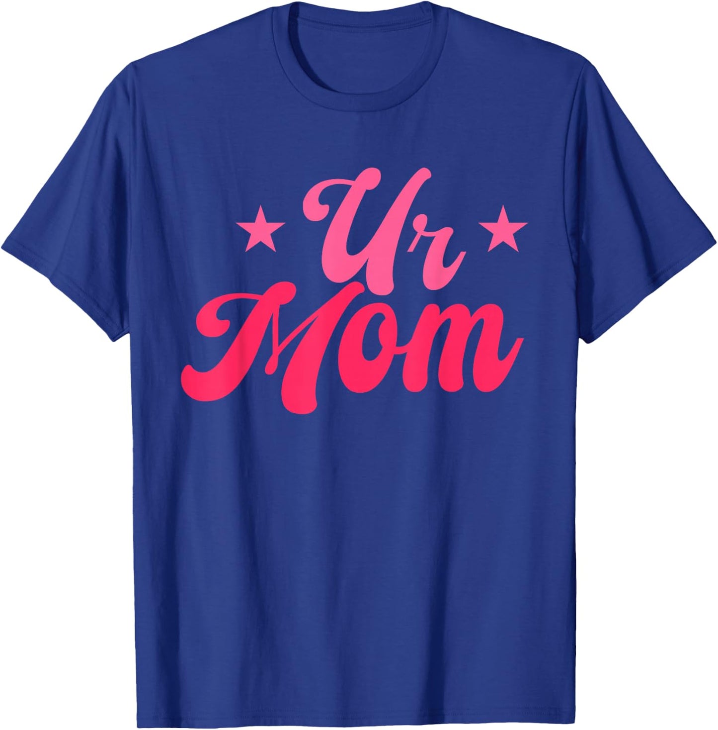ur mom Sarcastic quote T-Shirt - T-Shirt | Royal