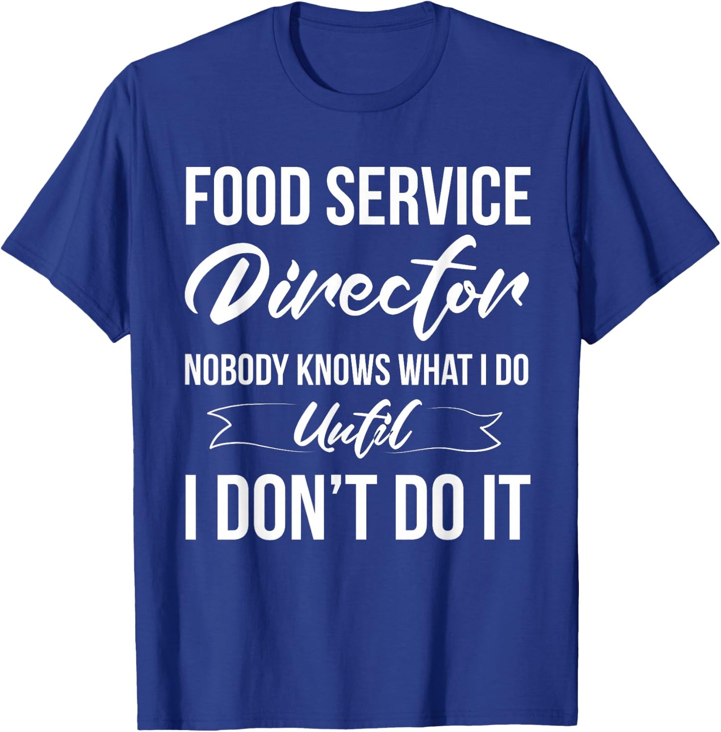 Funny Food Service Director Appreciation T-Shirt - T-Shirt | Royal
