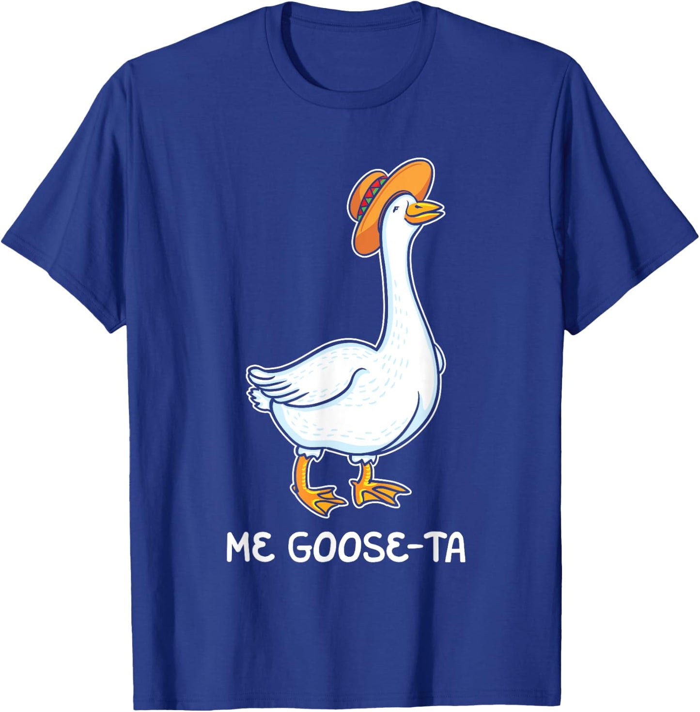 Me Goose Ta Mexican Funny Spanish Goose Pun Meme Lover Gift T-Shirt - T-Shirt | Royal