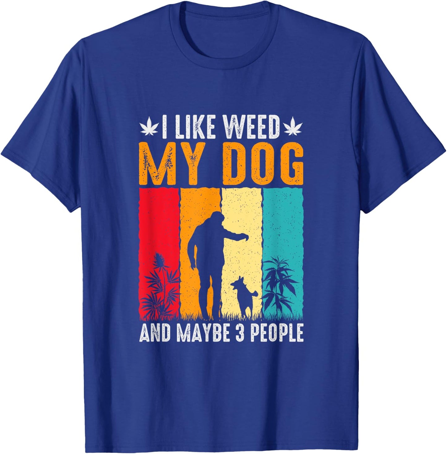 I like Weed and my Dog, dog saying Men Women T-Shirt - T-Shirt | Royal
