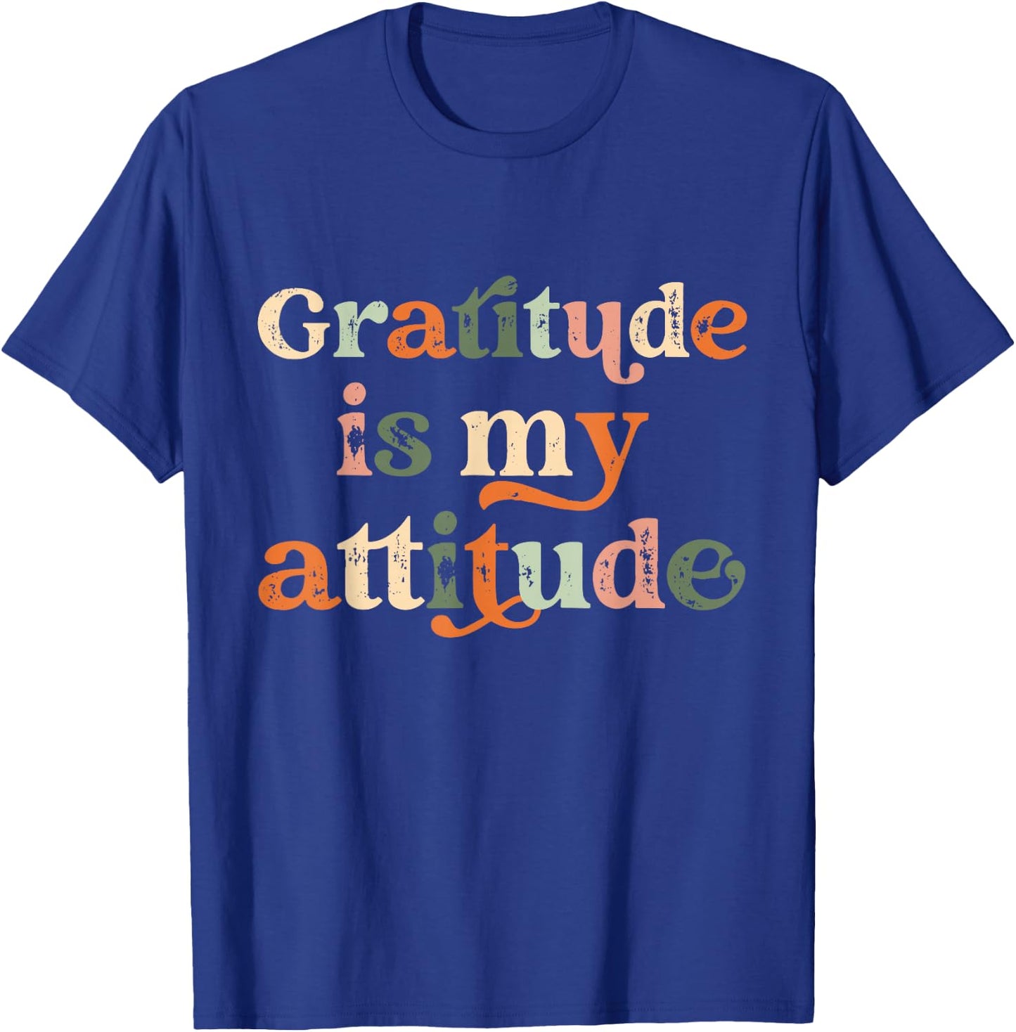 Gratitude Is My Attitude Positive Mindset Inspirational T-Shirt - T-Shirt | Royal