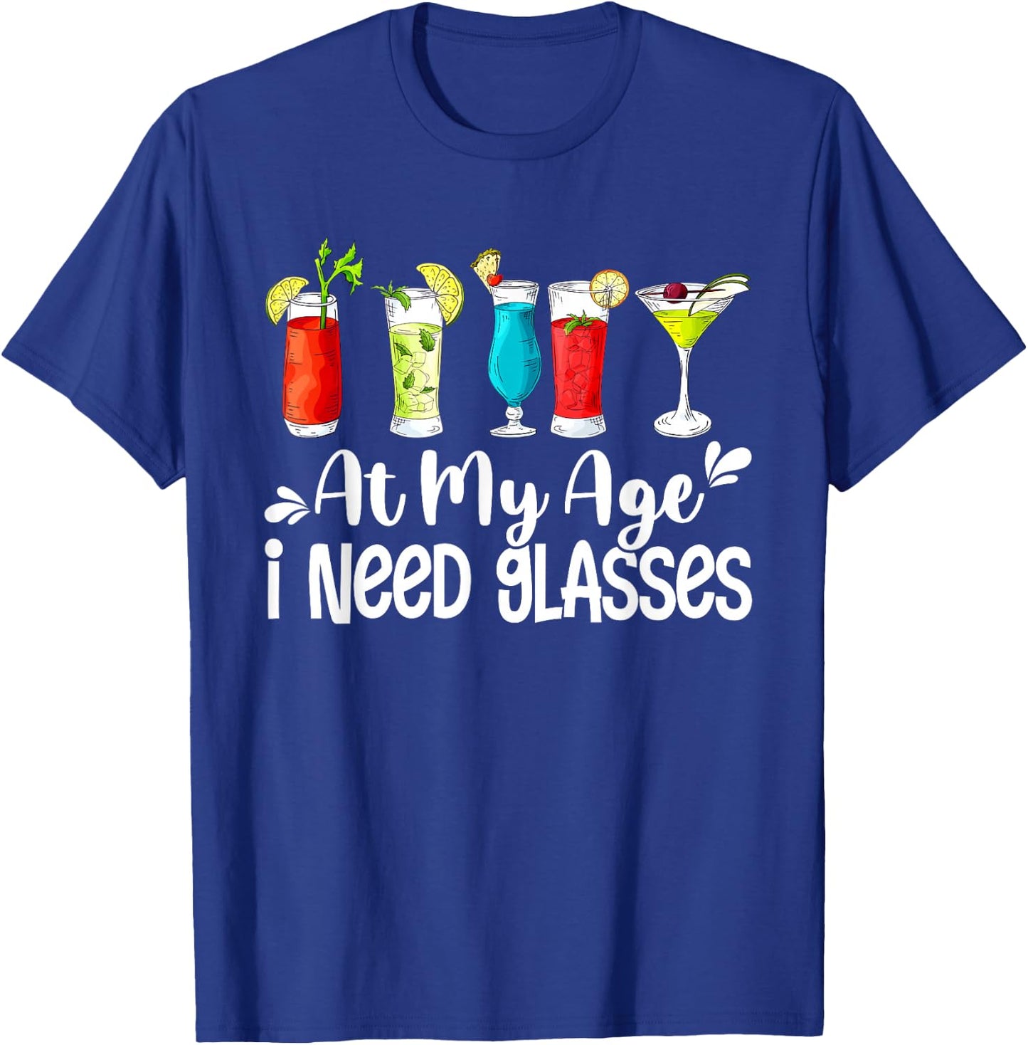 Funny At My Age I Need Glasses Wine Lover Papa Mom Dad Uncle T-Shirt - T-Shirt | Royal