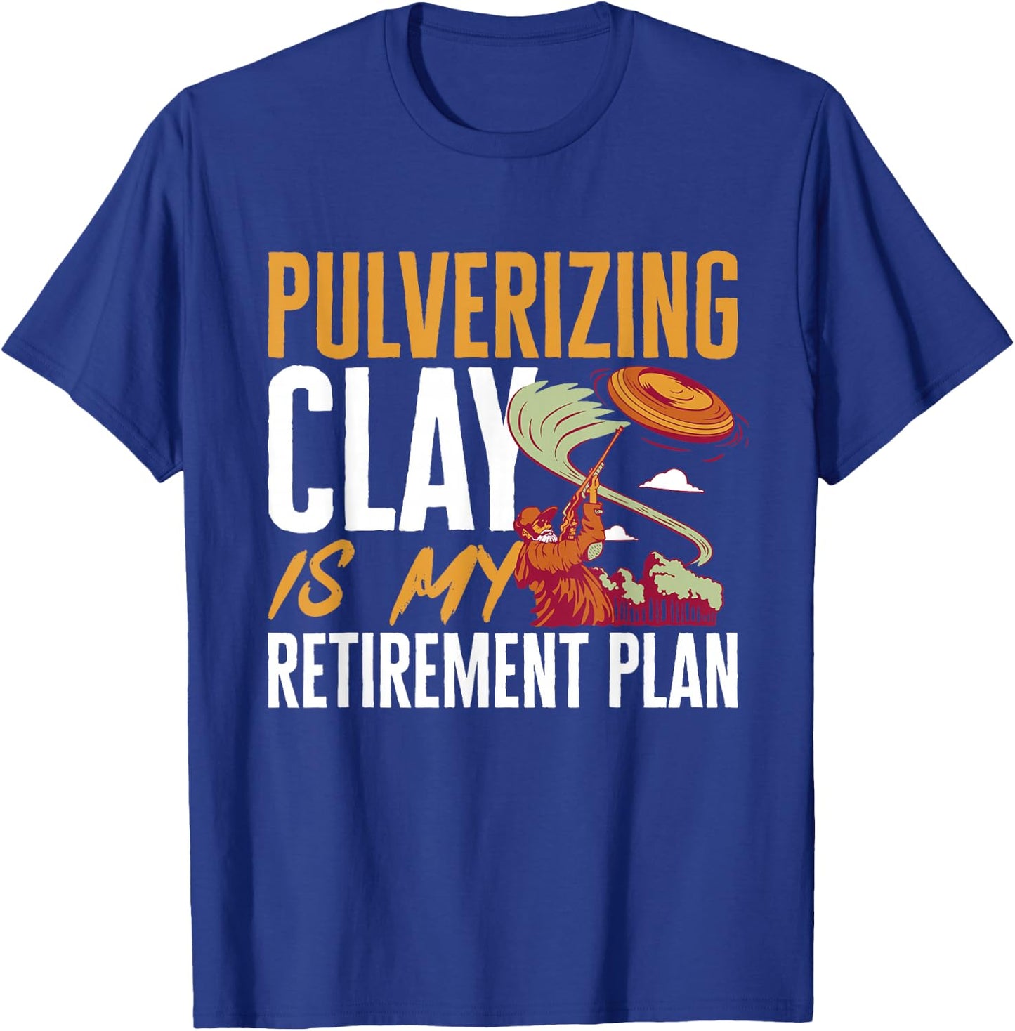 Trap Shooting Retirement Plan Clay Pigeon Shooting T-Shirt - T-Shirt | Royal