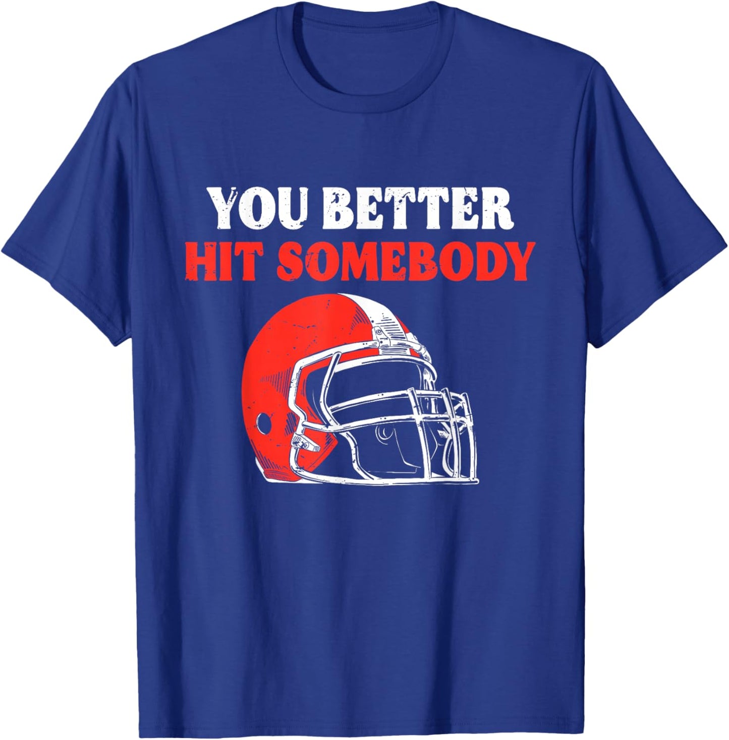 You Better Hit Somebody Funny Matching American Football T-Shirt - T-Shirt | Royal