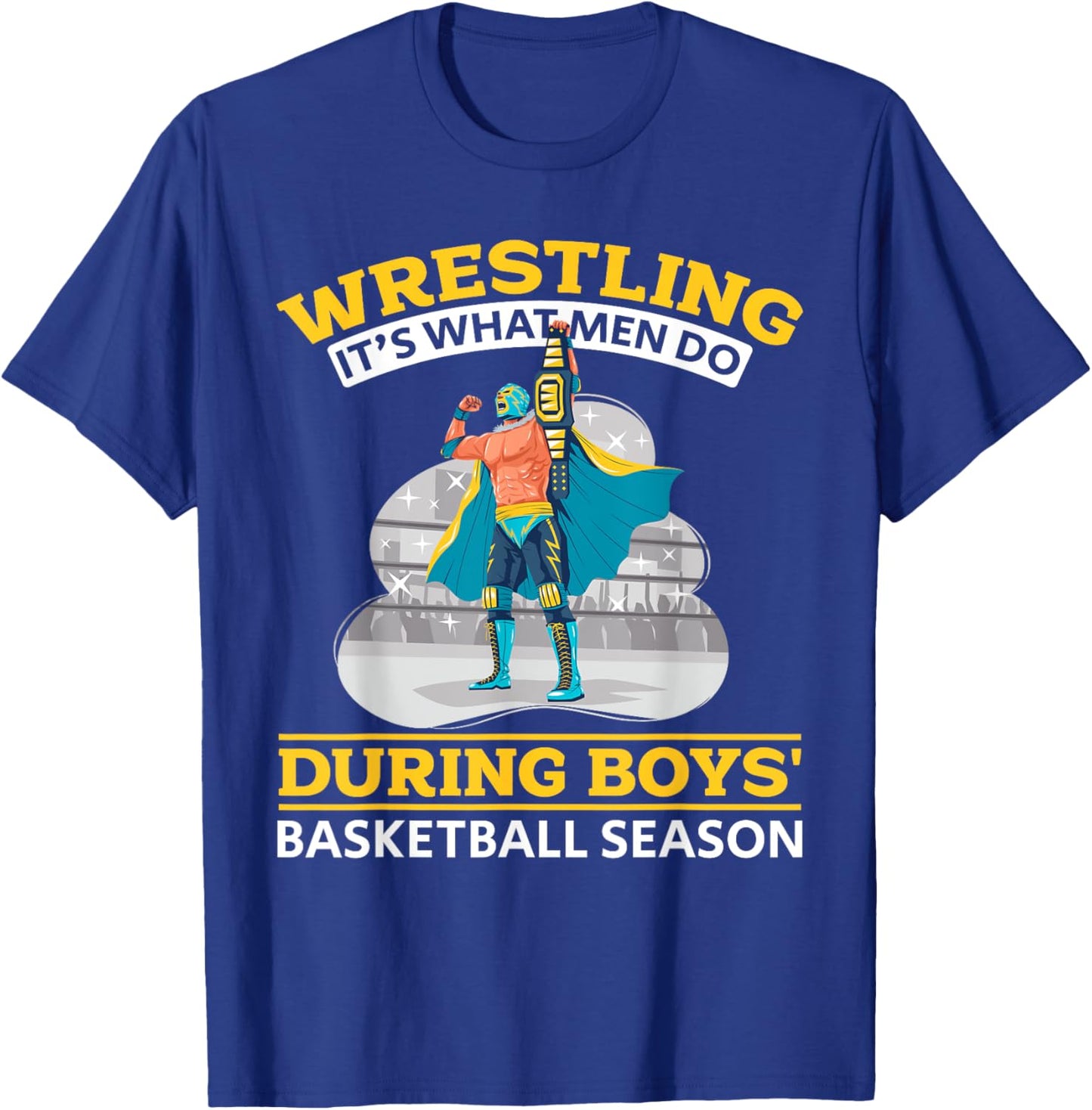 Wrestling Wrestler - Wrestling It's What Men Do T-Shirt - T-Shirt | Royal