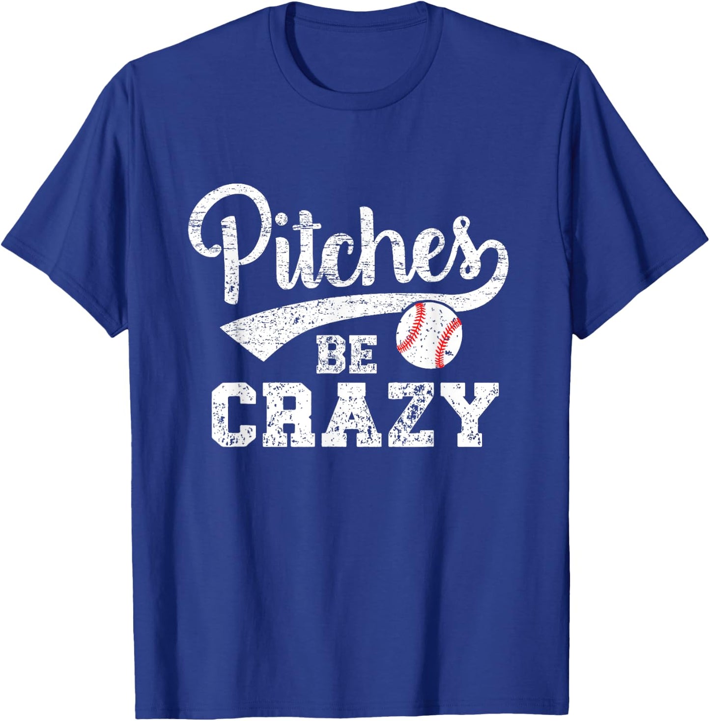 Pitches Be Crazy Funny Baseball Softball Pitcher T-Shirt - T-Shirt | Royal