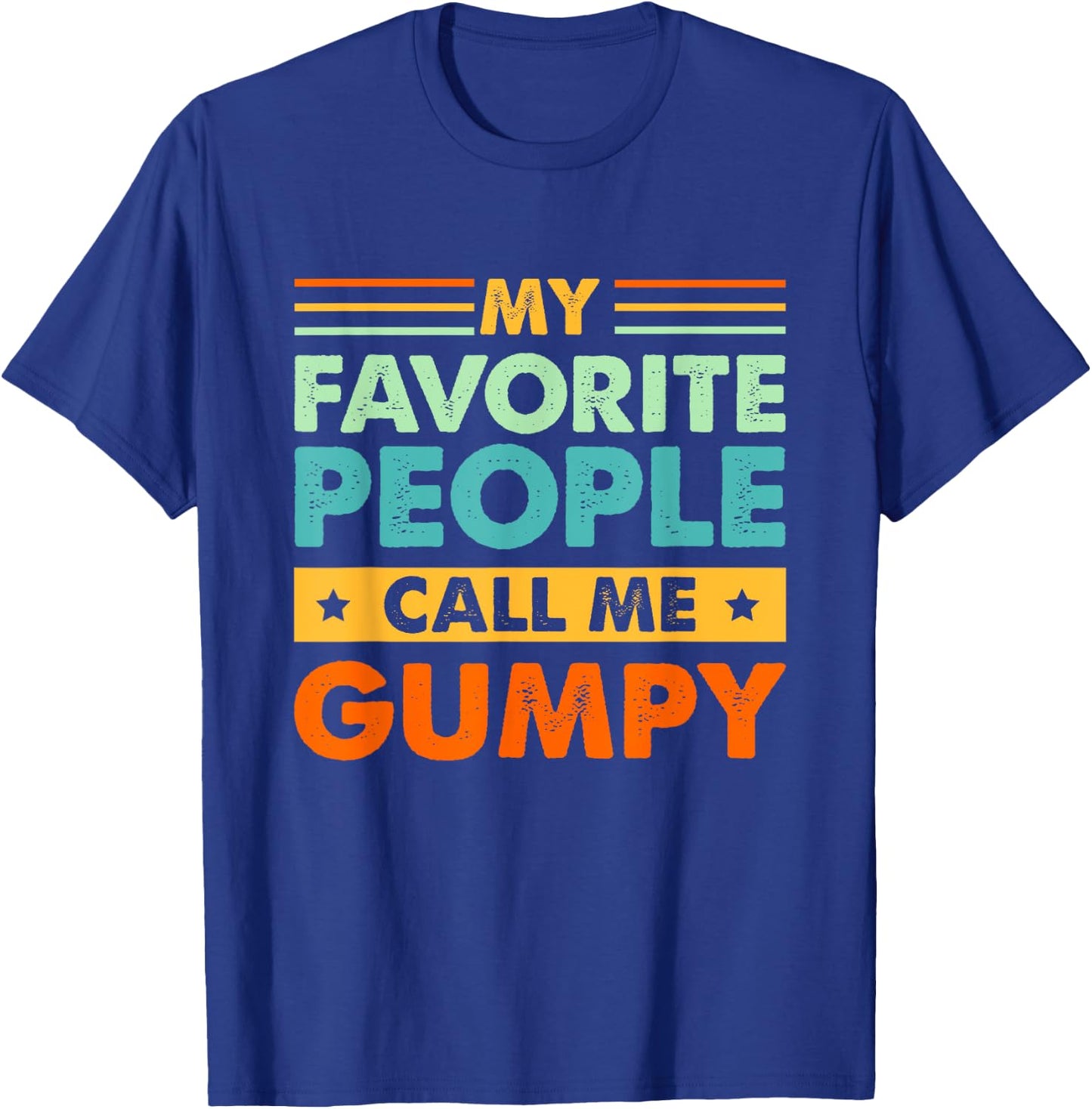 My Favorite People Call Me GUMPY Vintage Funny Dad T-Shirt - T-Shirt | Royal