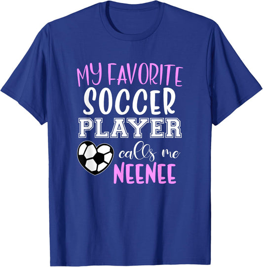 My Favorite Soccer Player Call Me NeeNee Nee-Nee T-Shirt - T-Shirt | Royal