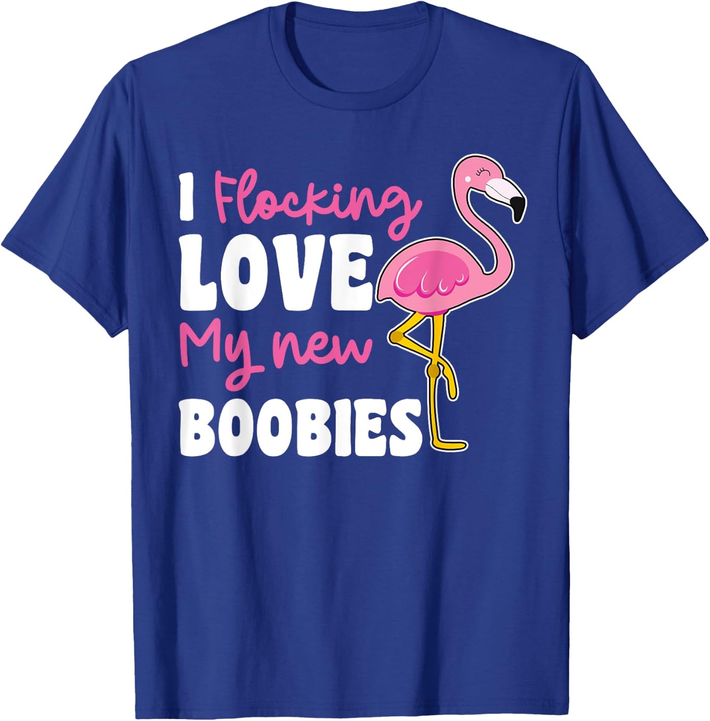 Breast Reduction Surgery I Flocking Love My New Boobies T-Shirt - T-Shirt | Royal