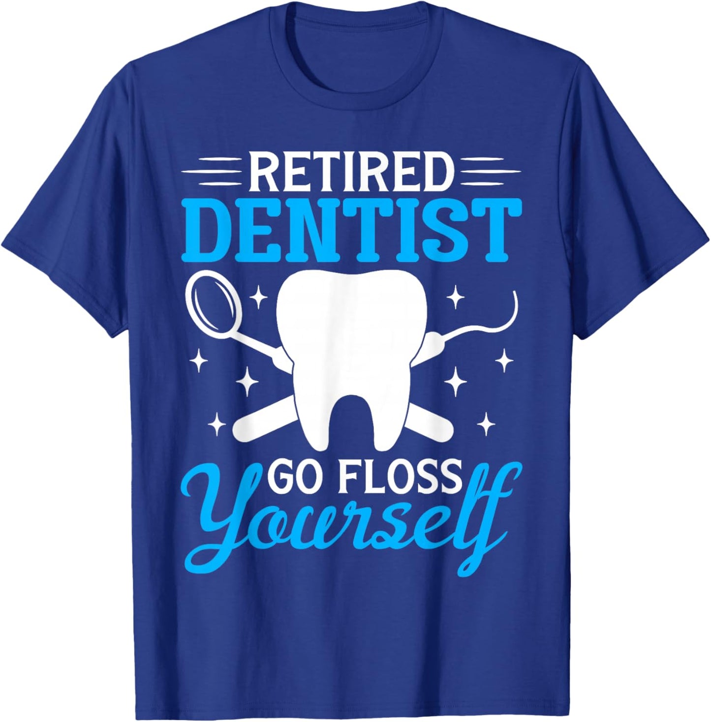 Retired Dentist Shirt Funny Dentist Retirement Gift T-Shirt - T-Shirt | Royal