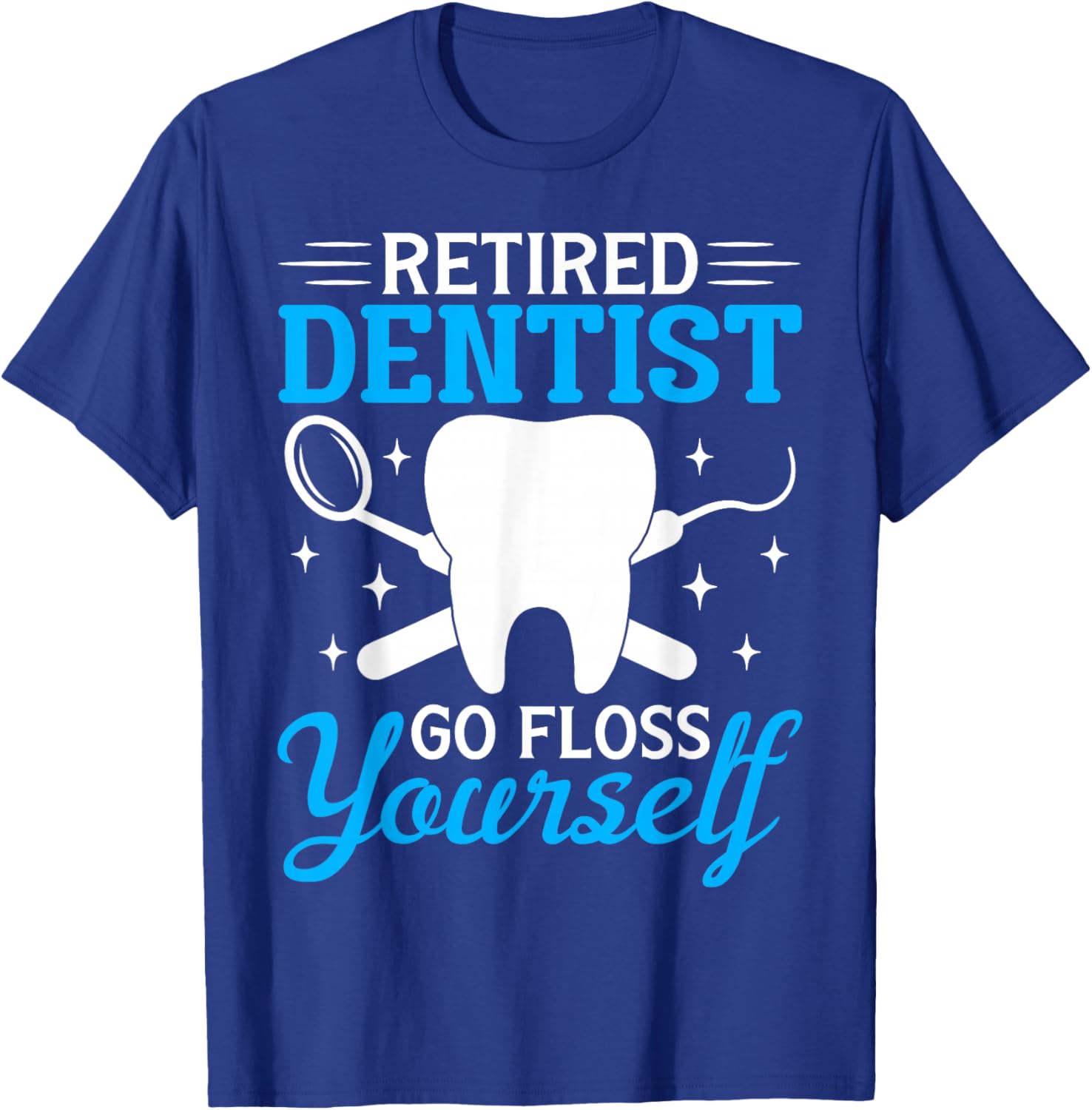 Retired Dentist Shirt Funny Dentist Retirement Gift T-Shirt - T-Shirt | Royal