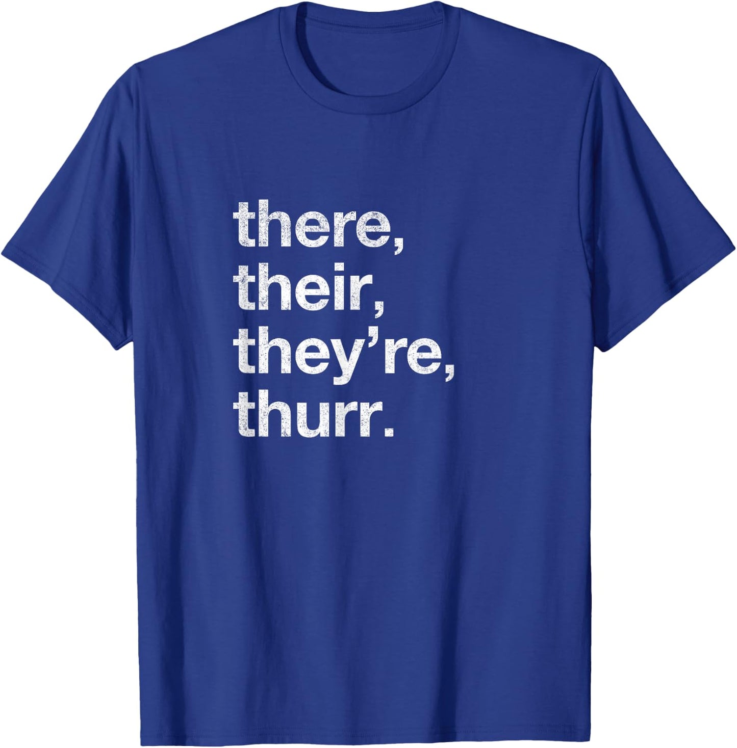 There, Their, They're, Thurr. T-Shirt - T-Shirt | Royal