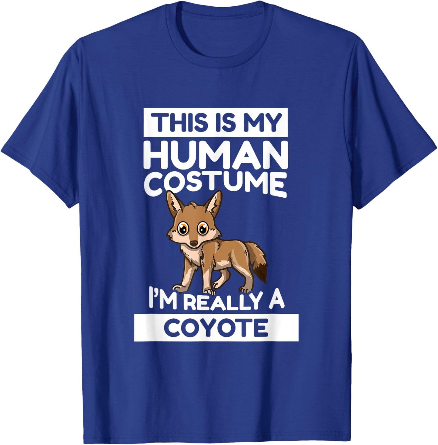 This Is My Human Costume I'm Really A Coyote T-Shirt - T-Shirt | Royal