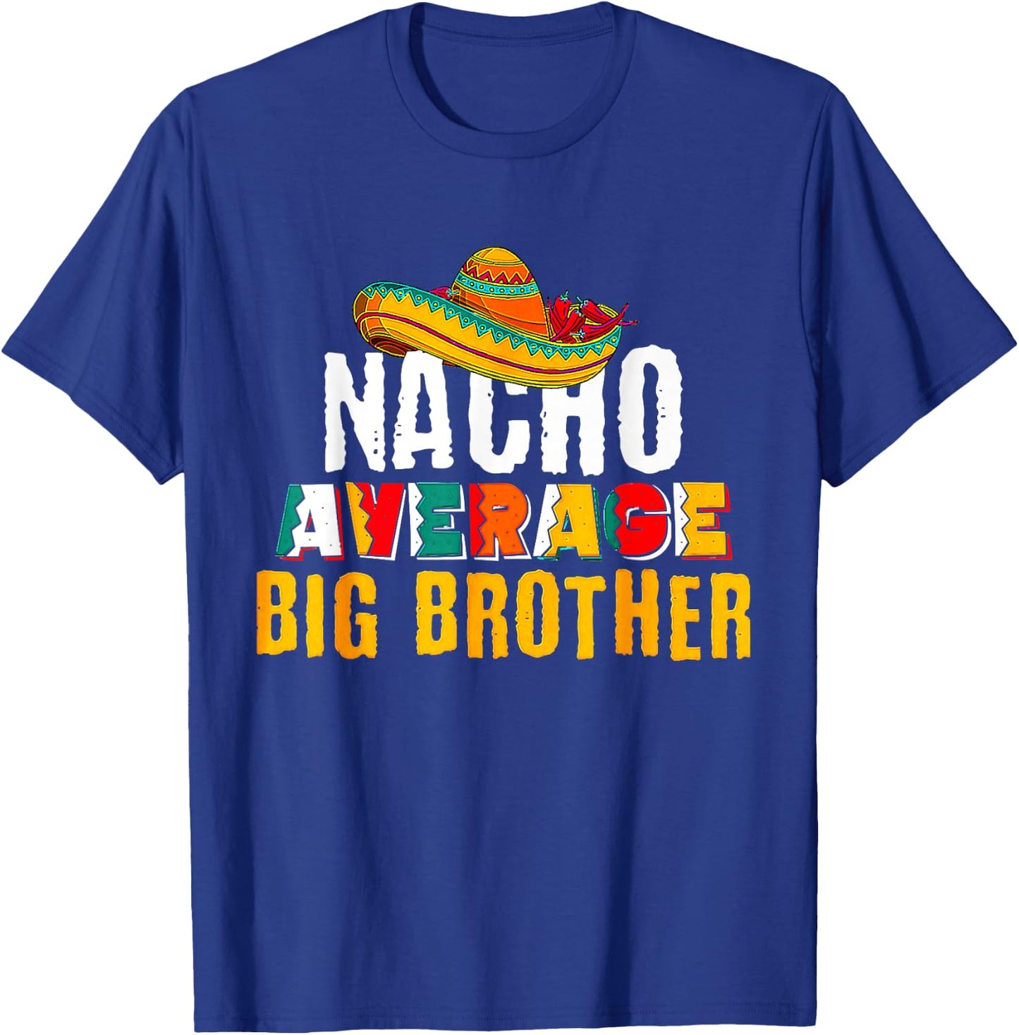Nacho Average Big Brother Cinco De Mayo T-Shirt - T-Shirt | Royal