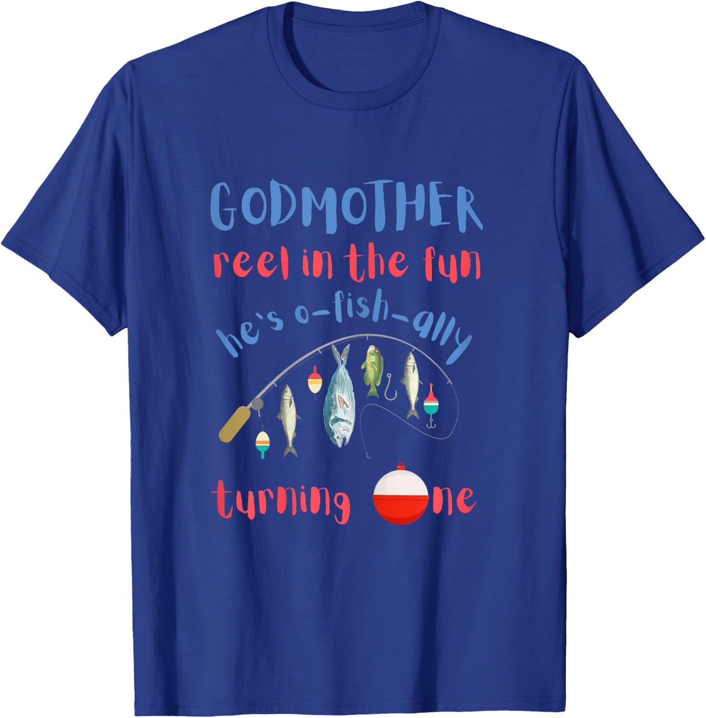 Godmother Fishing First Birthday O-fish-ally One 1st Bday T-Shirt - T-Shirt | Royal