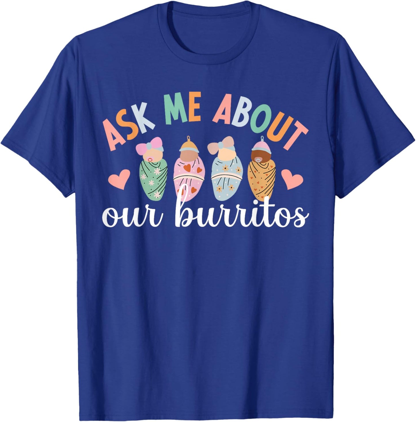 Our Burritos Mother Baby Nurse Postpartum Nurse T-Shirt - T-Shirt | Royal