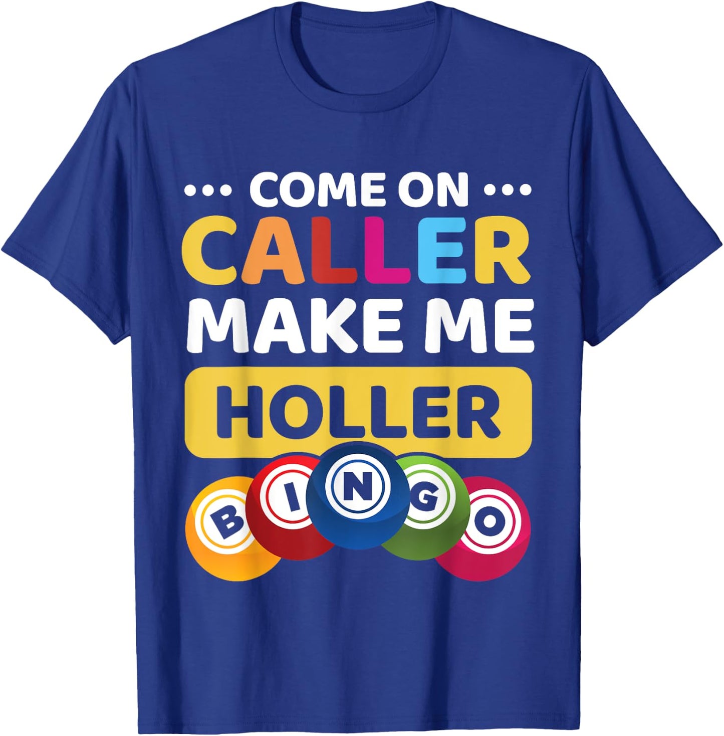 Come On Caller Make Me Holler Funny Bingo Game Lover Gift T-Shirt - T-Shirt | Royal