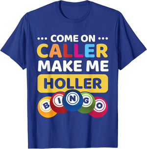 Come On Caller Make Me Holler Funny Bingo Game Lover Gift T-Shirt - T-Shirt | Royal