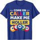 Come On Caller Make Me Holler Funny Bingo Game Lover Gift T-Shirt - T-Shirt | Royal