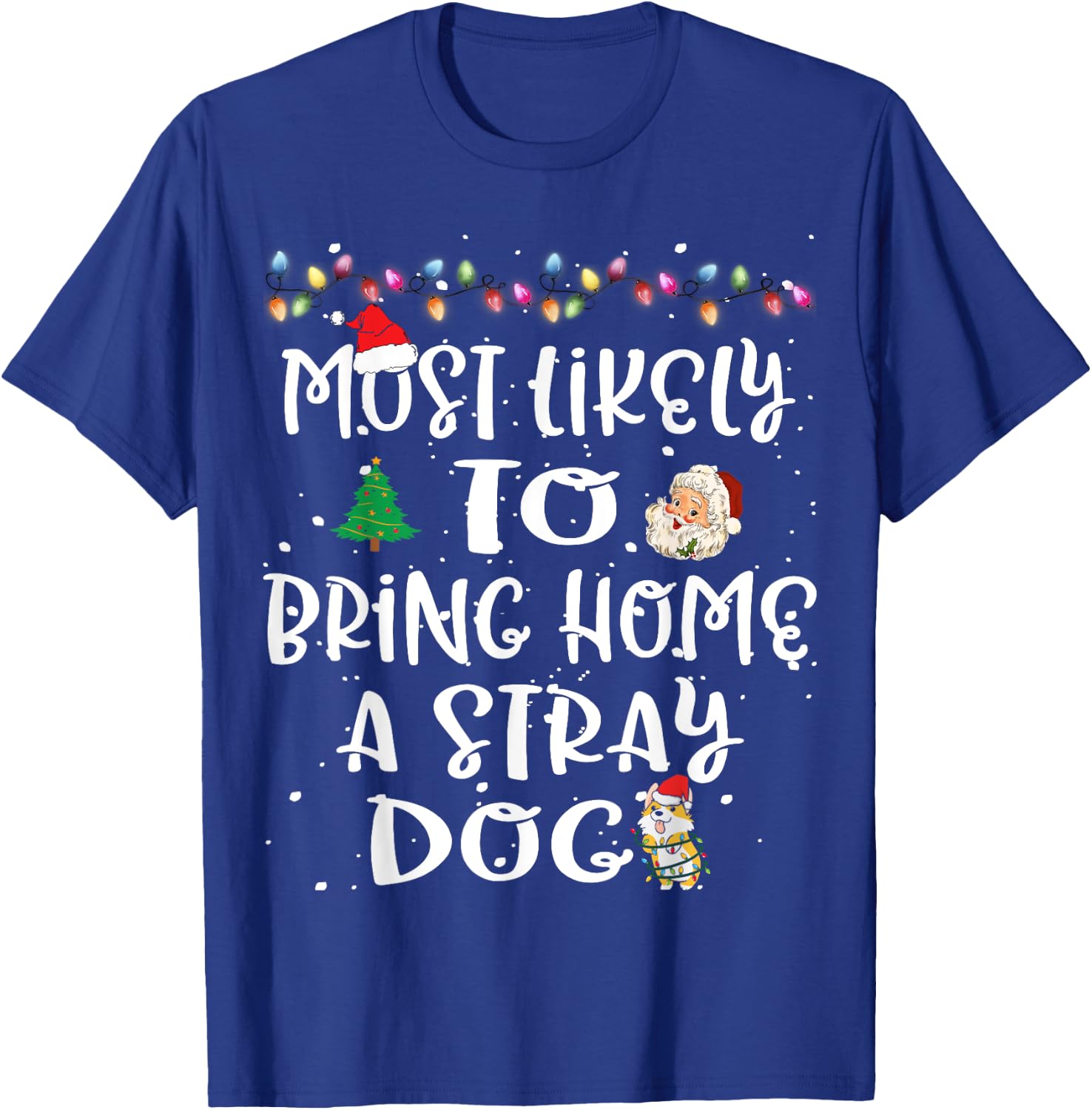 Most Likely To Bring Home A Stray Dog Christmas Family Funny T-Shirt - T-Shirt | Royal