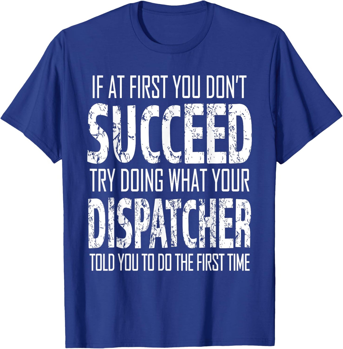 Dispatcher Funny succeed Gift T-Shirt - T-Shirt | Royal