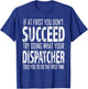 Dispatcher Funny succeed Gift T-Shirt - T-Shirt | Royal