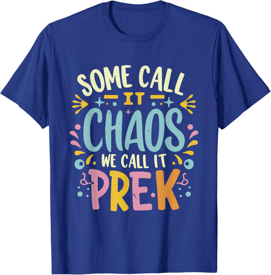 Some Call It Chaos We Call It Pre-k Women Men Funny Teacher T-Shirt - T-Shirt | Royal