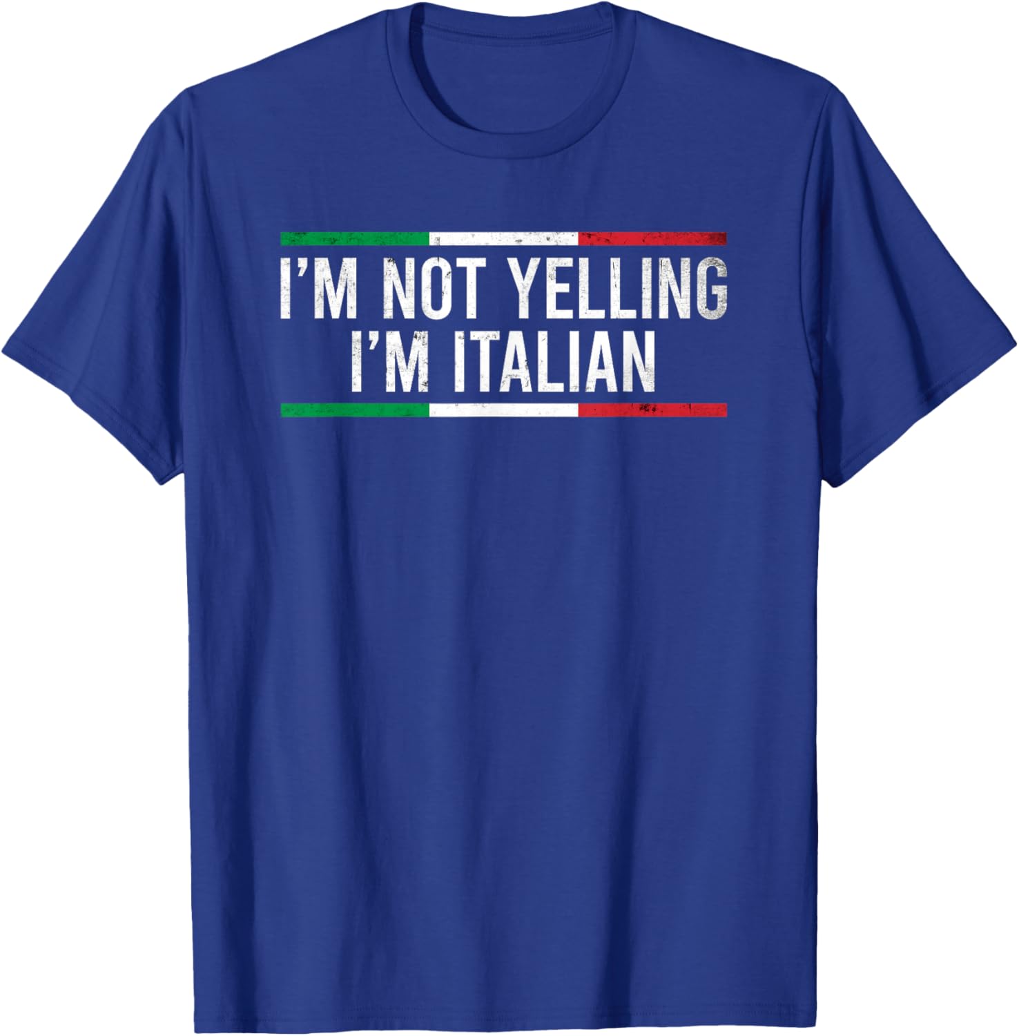 I'm Not Yelling I'm Italian T-Shirt - T-Shirt | Royal