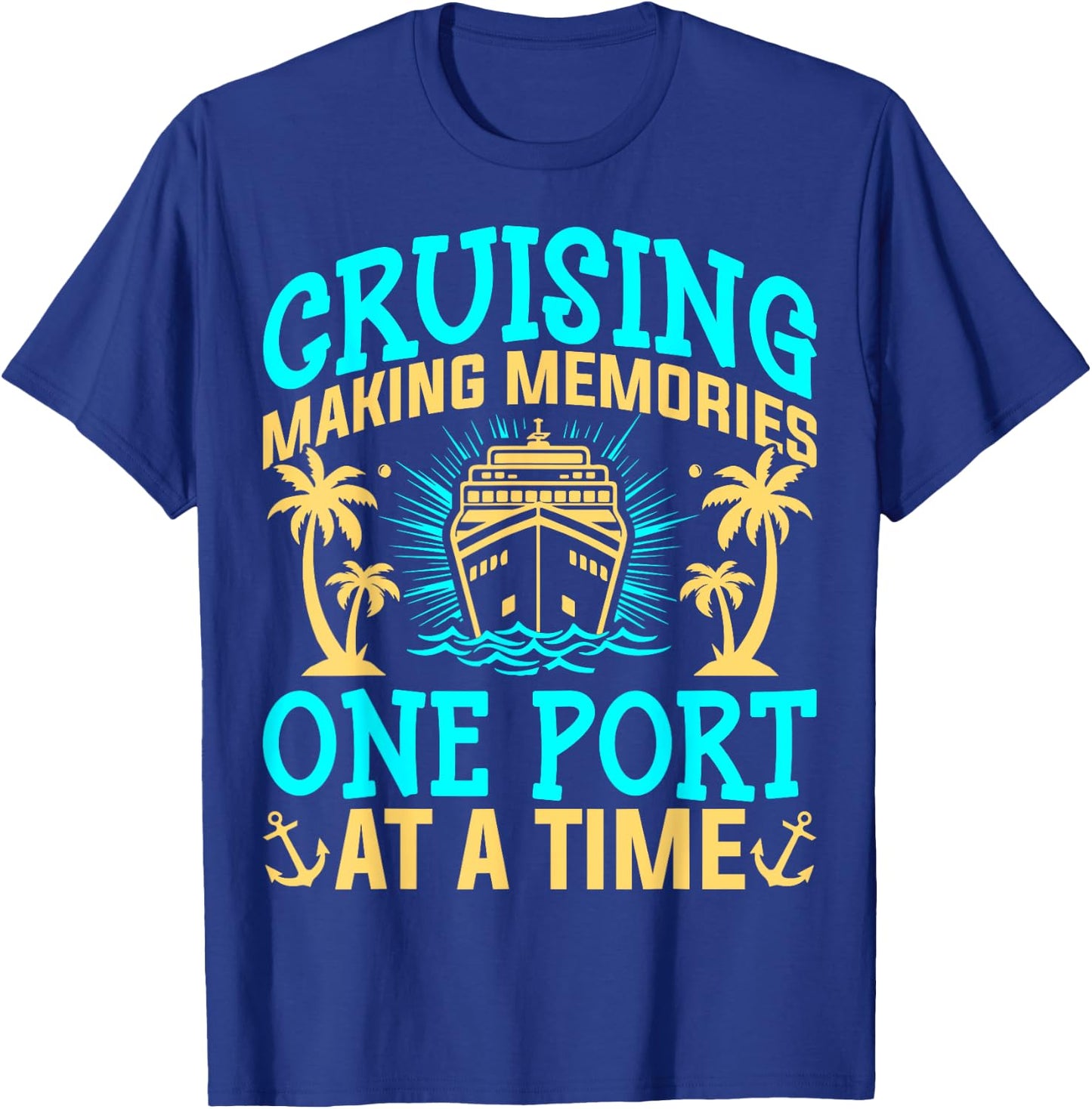 Cruising Making Memories One Port at a Time Cruise Vacation T-Shirt - T-Shirt | Royal