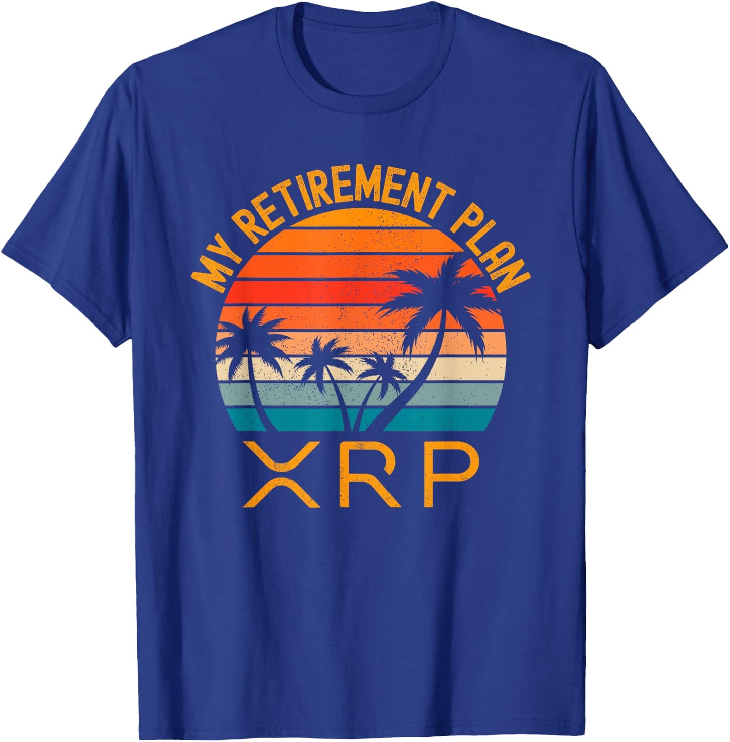 XRP Crypto Merchandise My Retirement Plan T-Shirt - T-Shirt | Royal